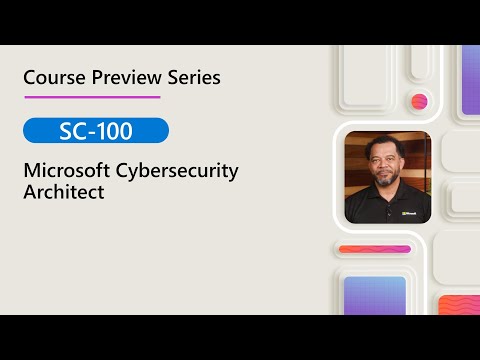 Course Preview | SC-100 | Microsoft Cybersecurity Architect