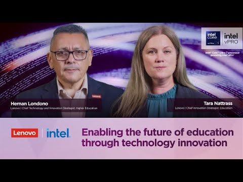 Lenovo + Intel®: Enabling the Future of Education Through Technology Innovation