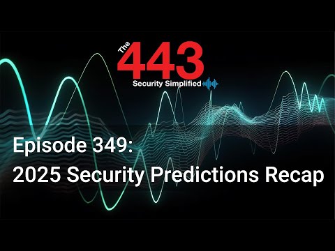 2025 Security Predictions Recap – The 443 Podcast – Episode 349