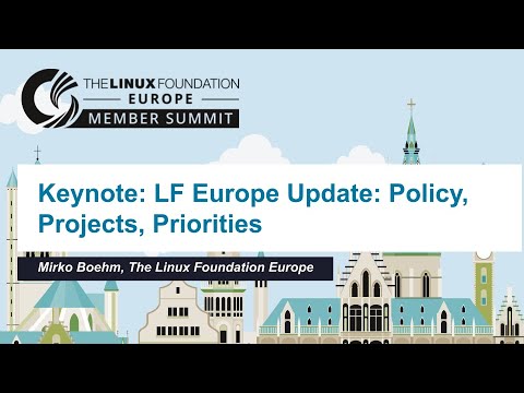 LF Europe Update: Policy, Projects, Priorities – Mirko Boehm, Sr. Director of Community Development