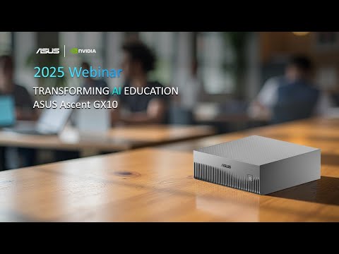 Transforming AI Education with ASUS Ascent GX10 | ASUS x NVIDIA Webinar