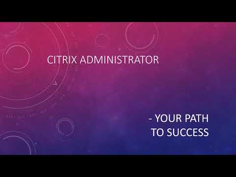 Citrix Administrator Level 2 Course Preview.