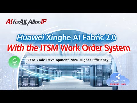 Huawei Xinghe AI Fabric 2.0 provides the runbook for interconnecting with the ITSM work order system