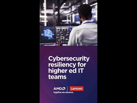 Building Security Resilience in Higher Education with Lenovo Education + AMD