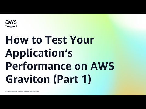 How to Test Your Application’s Performance on AWS Graviton (Part 1) | Amazon Web Services