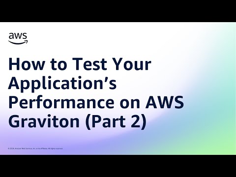 How to Test Your Application’s Performance on AWS Graviton (Part 2) | Amazon Web Services
