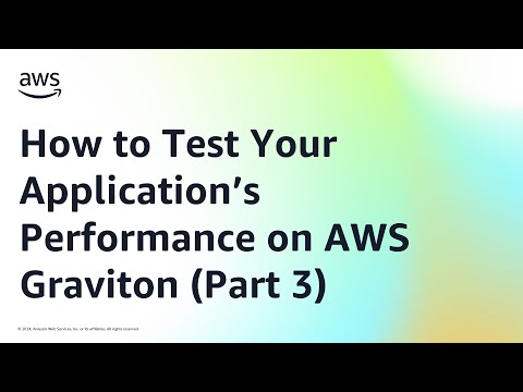 How to Test Your Application’s Performance on AWS Graviton (Part 3) | Amazon Web Services