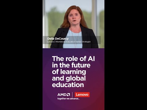 Educating for the Future and Role of AI in Education: Lenovo Education + AMD