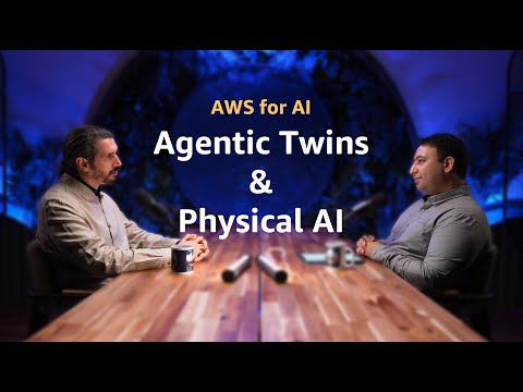 EP10: Agentic Twins and The Foundations of Physical AI | AWS for AI Podcast