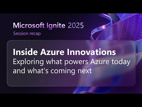 Inside Azure Innovations with Mark Russinovich | Microsoft Ignite 2025