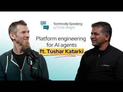 Platform engineering for AI agents ft. Tushar Katarki | Technically Speaking with Chris Wright