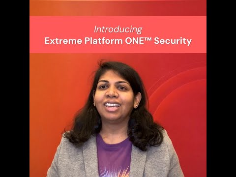 Introducing Extreme Platform ONE™ Security