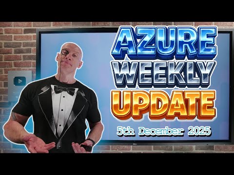 Azure Update – 5th December 2025 – 10% more fancy edition