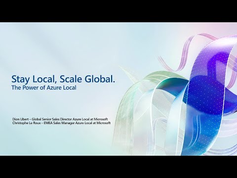 Stay Local, Scale Global: The Power of Azure Local