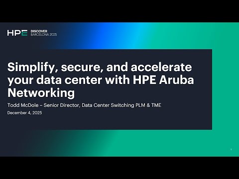 Simplify, Secure, and Accelerate Your Data Center with HPE Aruba Networking