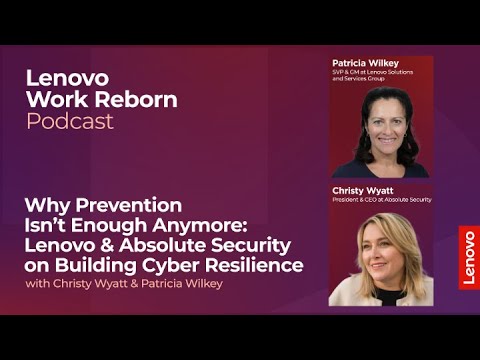 Lenovo & Absolute Security on Building Cyber Resilience with Christy Wyatt & Patricia Wilkey