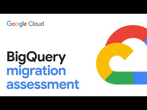 How to assess data lake and data warehouse migrations to BigQuery