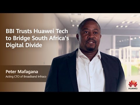 BBI Trusts Huawei Tech to Bridge South Africa’s Digital Divide