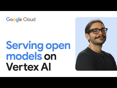 Serving open models on Vertex AI: The comprehensive developer’s guide