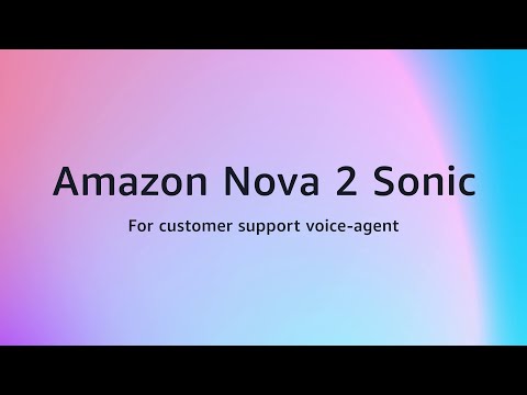 Amazon Nova 2 Sonic for customer support voice-agent | Amazon Web Services