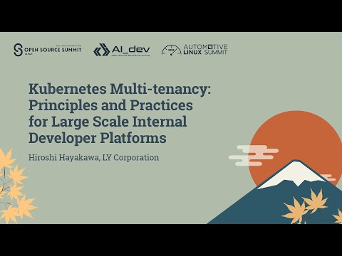 Kubernetes Multi-tenancy: Principles and Practices for Large Scale Internal Deve… Hiroshi Hayakawa