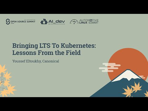 Bringing LTS To Kubernetes: Lessons From the Field – Youssef Eltoukhy, Canonical