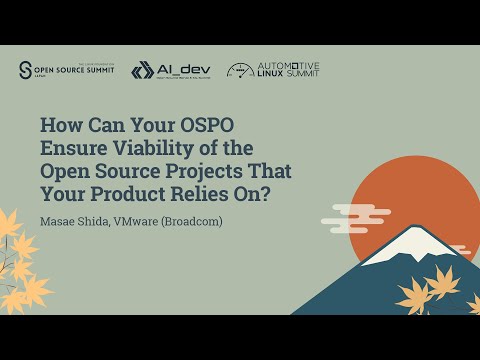 How Can Your OSPO Ensure Viability of the Open Source Projects That Your Product Reli… Masae Shida
