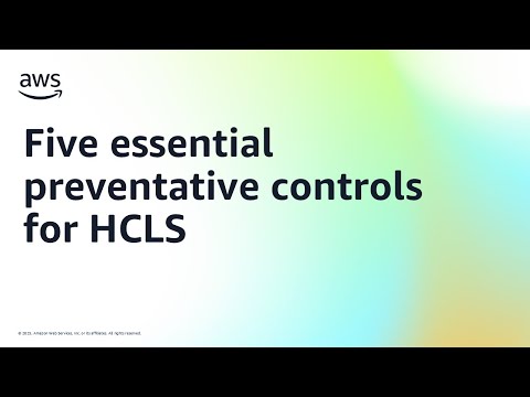 Five essential preventative controls for HCLS | Amazon Web Services