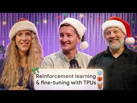 Reinforcement learning & fine-tuning on TPUs | The Agent Factory Podcast