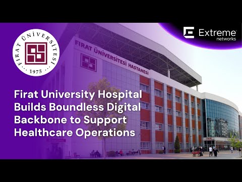 Firat University Hospital Builds Boundless Digital Backbone to Support Healthcare Operations