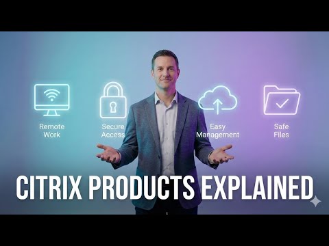 Citrix Products Explained Simply (What Each One Is For, No Jargon)