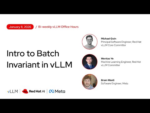 [vLLM Office Hours #39] Intro to batch invariant in vLLM – January 8, 2026