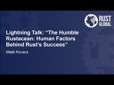 Lightning Talk: The Humble Rustacean: Human Factors Behind Rust’s Success – Maté Kovacs