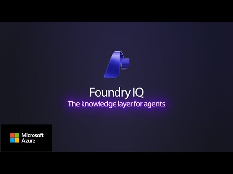 Foundry IQ: unlock ubiquitous knowledge for agents