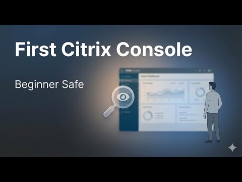 First Citrix Admin Console Walkthrough | Just Seeing Options (Beginner Friendly)