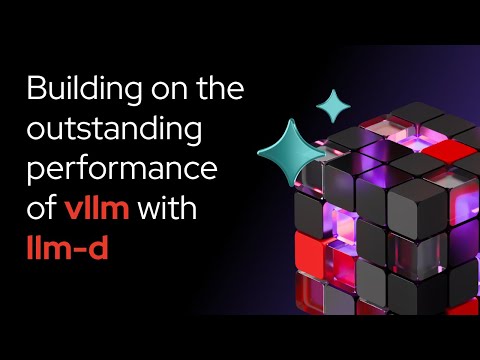 Building on the outstanding performance of vLLM with llm-d