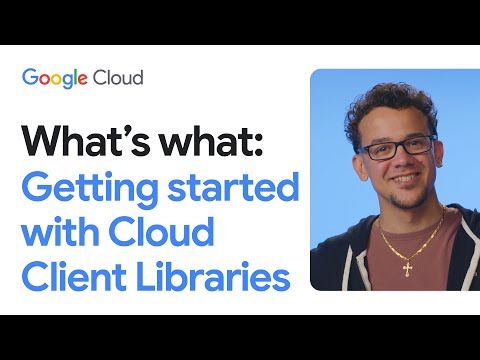 How to get started with Google Cloud Client Libraries