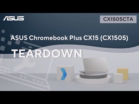Teardown : ASUS Chromebook Plus CX15(CX1505CTA_CX1505CTAZ) Teardown  | ASUS SUPPORT