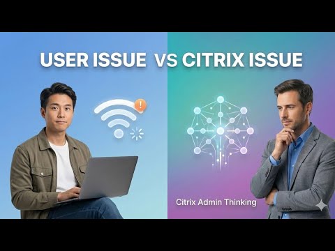 How Citrix Admins Separate User Problems from Real Issues