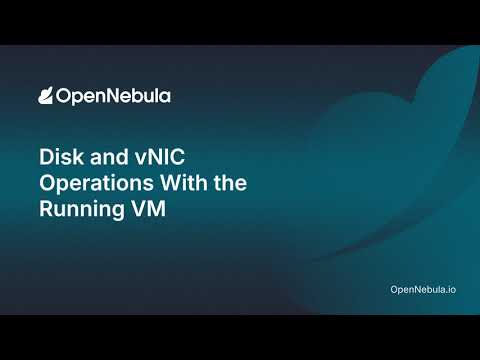 Disk and vNIC Operations on a Running VM in OpenNebula