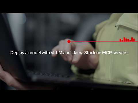 Deploy a model with vLLM and Llama Stack on MCP servers
