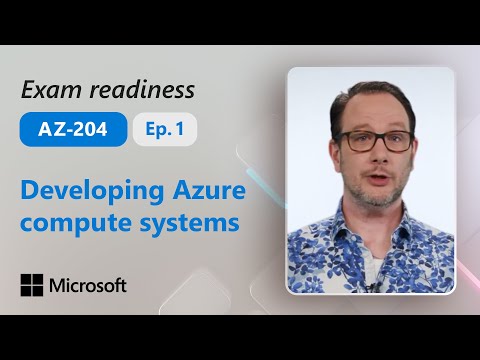 Preparing for AZ-204 – Develop Azure compute solutions (Part 1 of 5)