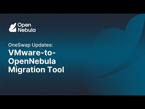 OneSwap Updates: VMware-to-OpenNebula Migration Tool