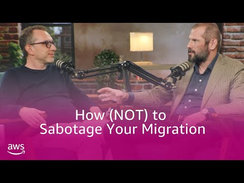 How (NOT) to sabotage your migration | Amazon Web Services