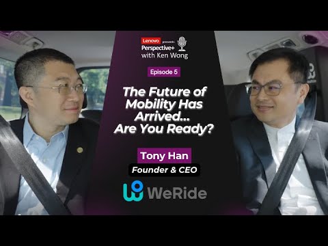 Lenovo Perspective+ with Ken Wong: The Future of Mobility Has Arrived… Are You Ready?