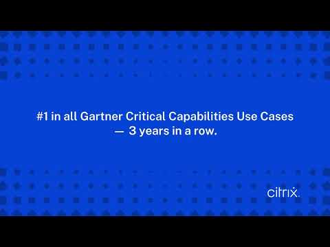 For the 3rd year running, Gartner ranked Citrix #1 across every Use Case