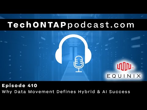 Why Data Movement Defines Hybrid & AI Success | Tech ONTAP 410