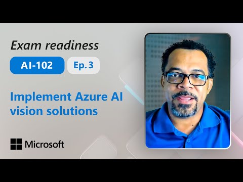 Preparing for AI-102 – Implement Azure AI vision solutions (Part 3 of 6)