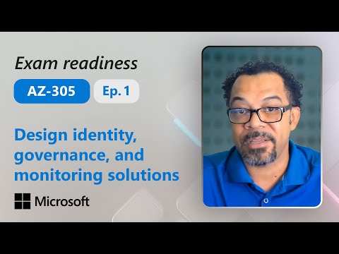 Preparing for AZ-305: Design identity, governance, and monitoring solutions (Part 1 of 4)