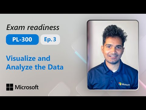 Preparing for PL-300 – Visualize and Analyze the Data (Part 3 of 4)